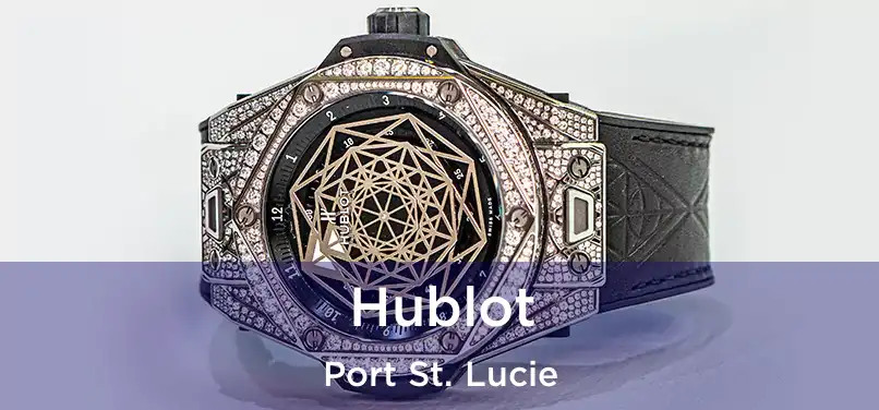 Hublot Port St. Lucie