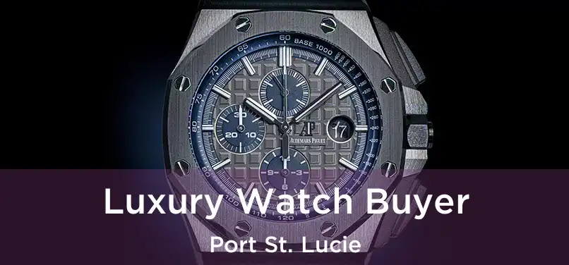 Luxury Watch Buyer Port St. Lucie