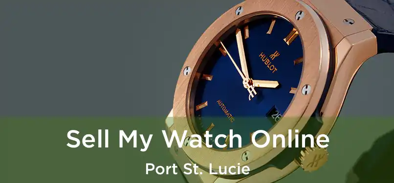 Sell My Watch Online Port St. Lucie