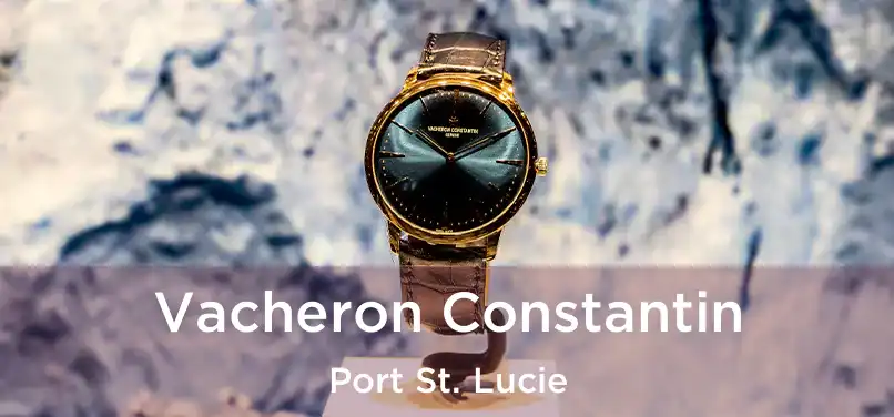 Vacheron Constantin Port St. Lucie