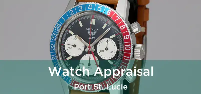 Watch Appraisal Port St. Lucie