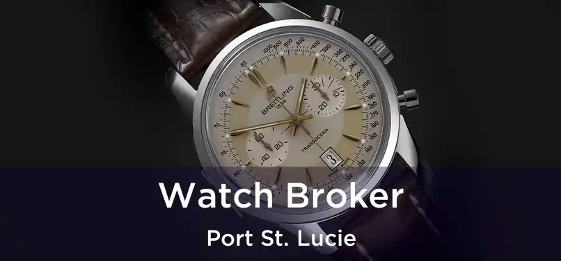 Watch Broker Port St. Lucie