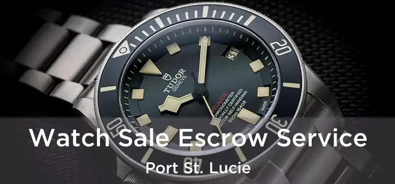 Watch Sale Escrow Service Port St. Lucie