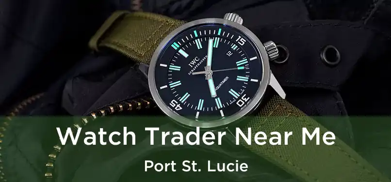 Watch Trader Near Me Port St. Lucie